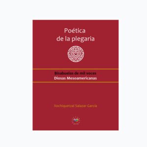 Poética de la plegaria. Xochiquetzal Salazar. Versión digital